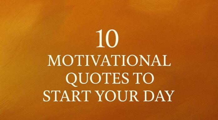 10 Motivational Quotes to Start Your Day