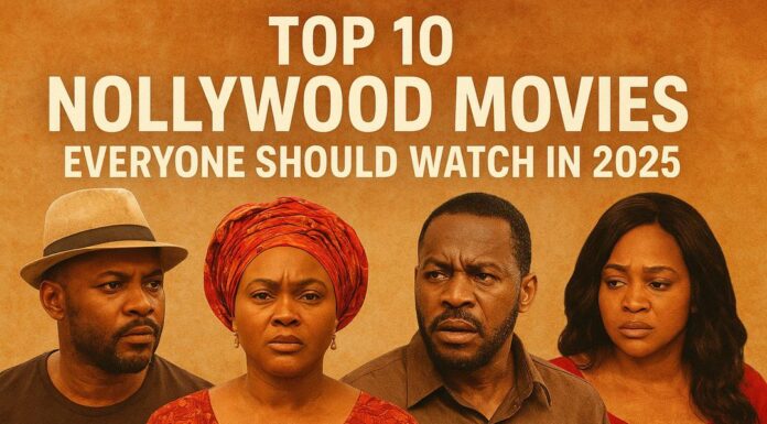 Top 10 Nollywood Movies Everyone Should Watch in 2025