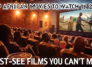 Top African Movies to Watch in 2025: Must-See Films